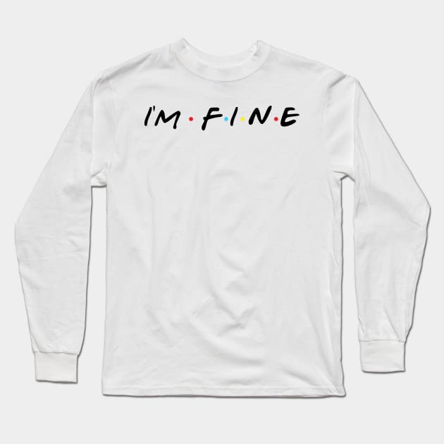 I'm Fine Long Sleeve T-Shirt by Outlaw Suit